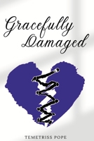Gracefully Damaged 143578099X Book Cover