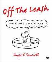 Off the Leash: The Secret Life of Dogs 1447250842 Book Cover