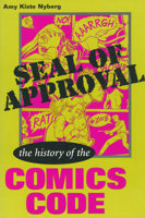 Seal of Approval: The History of the Comics Code (Studies in Popular Culture)