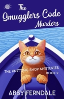 The Smugglers Code Murders: A Knitting Shop Cozy Mystery (The Knitting Shop Mysteries) B0F1JD82CG Book Cover
