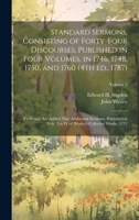 Standard Sermons, Consisting of Forty-four Discourses, Published in Four Volumes, in 1746, 1748, 1750, and 1760 (4th ed., 1787); to Which are Added ... of Wesley's Collected Works, 1771; Volume 2 1019408731 Book Cover