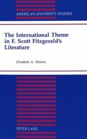 The International Theme in F. Scott Fitzgerald's Literature (American University Studies Series Xxiv, American Literature) 0820417742 Book Cover