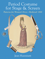 Period Costume for Stage & Screen: Patterns for Women's Dress, Medieval - 1500 1648374239 Book Cover