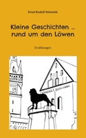 Kleine Geschichten ... rund um den Löwen: Erzählungen 3756227499 Book Cover