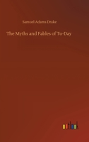 The Myths and Fables of To-day 0353884243 Book Cover