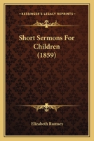 Short Sermons For Children 116483410X Book Cover