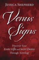 Venus Signs: Discover Your Erotic Gifts and Secret Desires Through Astrology B08YNVH3XG Book Cover