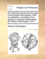 An Impartial Enquiry Into the Case of the Gospel Demoniacks 333728468X Book Cover