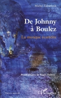 De Johnny à Boulez: La musique écartelée (Univers Musical) (French Edition) 2140286391 Book Cover