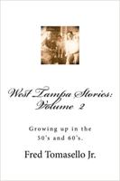 West Tampa Stories, Volume II: Growing up in the 50's and 60's. 1484072936 Book Cover