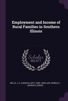 Employment and Income of Rural Families in Southern Illinois 1378978285 Book Cover