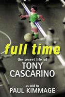 Full Time: the Secret Life of Tony Cascarino 1903650135 Book Cover