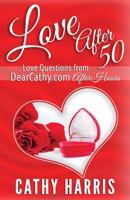 Love After 50: Love Notes from Dearcathy.com After Hours 1530617561 Book Cover