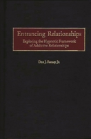 Entrancing Relationships: Exploring the Hypnotic Framework of Addictive Relationships 1403381909 Book Cover