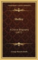 Shelley: A Critical Biography 3743313332 Book Cover