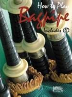 How To Play Bagpipe For Method & Songbook * A Best-Seller 1585606936 Book Cover