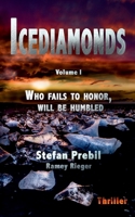 Icediamonds Trilogy Volume 1: Who fails to honor, will be humbled 3749796602 Book Cover
