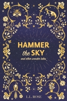 Hammer the Sky: and other wonder tales 1738645800 Book Cover