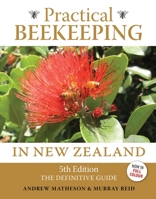 Practical Beekeeping in New Zealand: The Definitive Guide 1775593622 Book Cover