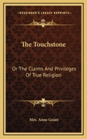The Touchstone: Or, the Claims and Privileges of True Religion 1432647105 Book Cover