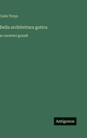 Della architettura gotica: in caratteri grandi (Italian Edition) 3563280568 Book Cover