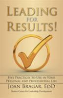 Leading for Results: Five Practices to Use in Your Personal and Professional Life 1491780584 Book Cover