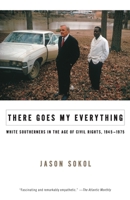There Goes My Everything: White Southerners in the Age of Civil Rights, 1945-1975 0307263568 Book Cover