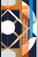 Fundamentals of Professional Success B0DVLMT5PL Book Cover