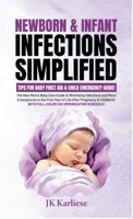 Newborn & Infant Infections Simplified: A Compact Handbook for Expectant Moms Covering Conception & Labor to Birthing & Beyond (Baby Before Birth) B0F1ZK4RWZ Book Cover