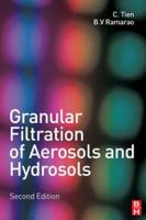 Granular Filtration of Aerosols and Hydrosols, Second Edition 1856174581 Book Cover