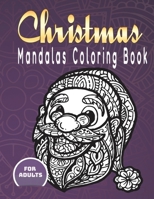 Christmas Mandalas Coloring Book For Adults: 50 Christmas Mandalas Coloring Book (8.5 ×11 in) For Adults Relaxation To Color Santa,Snowman, Xmas Tree, and Many More. B08N98HW1W Book Cover