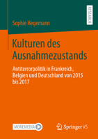 Kulturen des Ausnahmezustands: Antiterrorpolitik in Frankreich, Belgien und Deutschland von 2015 bis 2017 3658414367 Book Cover