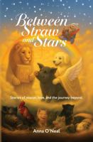 Between Straw and Stars: Stories of rescue, love, and the journey beyond. B0G2TQV6H1 Book Cover