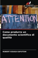 Come produrre un documento scientifico di qualità 6204088319 Book Cover