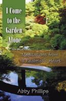 I Come to the Garden Alone: Meditations 0741438429 Book Cover