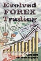 Evolved FOREX Trading: Step-by-step guide to FOREX trading with many explanatory illustrations. It is intended both for beginners and advanced FOREX traders, allowing you to master several excellent t 1468108832 Book Cover