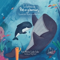 La historia de Benjamín, el pequeño delfín adoptado por una ballena 9564146674 Book Cover