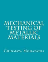 Mechanical Testing of Metallic Materials 1727332938 Book Cover