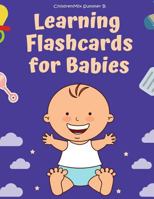 Learning Flashcards For Babies: These flash cards for toddlers and preschoolers consist of ABC alphabet, number,animals,fruit, shape, sight word list ... good for kindergarten homeschool curriculum. 1798268035 Book Cover