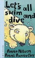 Let's All Swim and Dive! (Animals on the Move) 1840891564 Book Cover