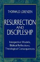 Resurrection and Discipleship: Interpretive Models, Biblical Reflections, Theological Consequences 1570750424 Book Cover