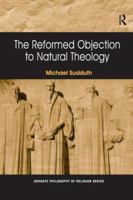 The Reformed Objection to Natural Theology. by Michael Sudduth 1138270040 Book Cover