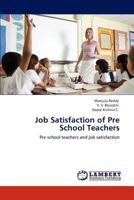 Job Satisfaction of Pre School Teachers: Pre school teachers and job satisfaction 3847377949 Book Cover