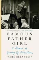 Famous Father Girl: A Memoir of Growing Up Bernstein 0062641352 Book Cover