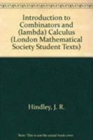 Introduction to Combinators and (lamda) Calculus (London Mathematical Society Student Texts) 0521268966 Book Cover