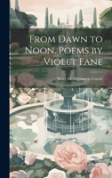 From Dawn to Noon, Poems by Violet Fane 1022533959 Book Cover
