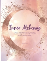 Inner Alchemy: A Year of Self-Discovery, Healing, and Transformation B0CQJCCDH3 Book Cover