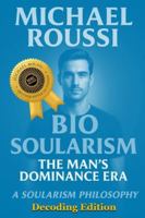 Bio Soularism: Decoding Edition: A Soularism Philosophy (Bio Soularism Series) B0G4GV5WC5 Book Cover