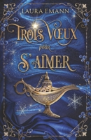 Trois voeux pour s'aimer: Romance fantastique de Noël : humour & magie (French Edition) B0DQPZ37H9 Book Cover