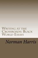 Writing at the Crossroads: Black World Essays 1466227710 Book Cover